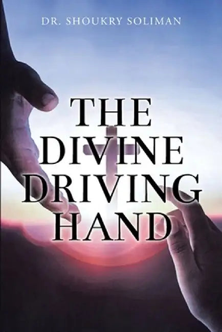 The Divine Driving Hand by Shoukry Soliman