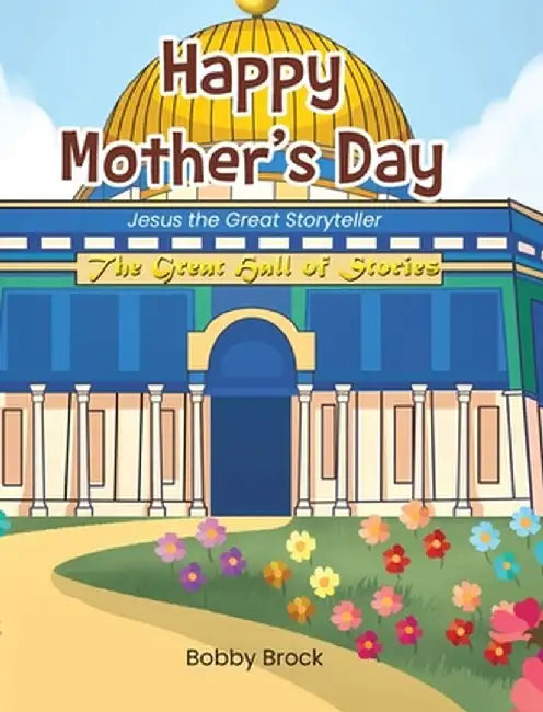 Happy Mother's Day: Jesus The Great Storyteller by Bobby Brock