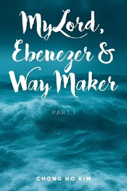 My Lord, Ebenezer and Way Maker: Part 1 by Chong Ho Kim