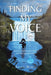 Finding My Voice: Speaking up and out about mental, emotional, and verbal abuse by Antia Marie