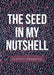 The Seed in My Nutshell by Jeanette Humphrey