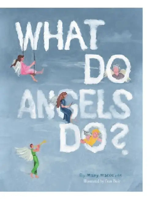 What Do Angels Do? by Mary Matteson