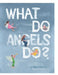 What Do Angels Do? by Mary Matteson