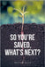 So You're Saved, What's Next? by Green, Marylina