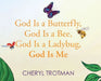 God is a Butterfly, God is a Bee, God is a Ladybug, God is Me by Cheryl Trotman