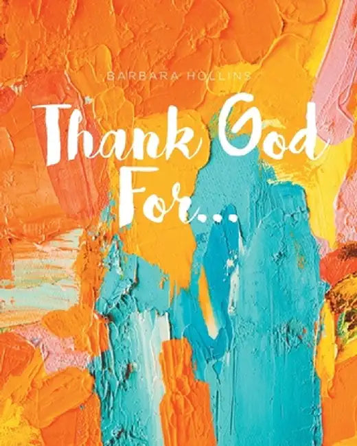Thank God For... by Barbara Hollins