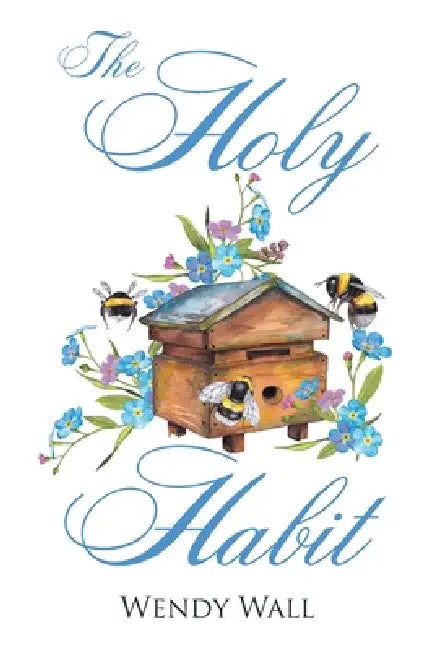 The Holy Habit by Wendy Wall