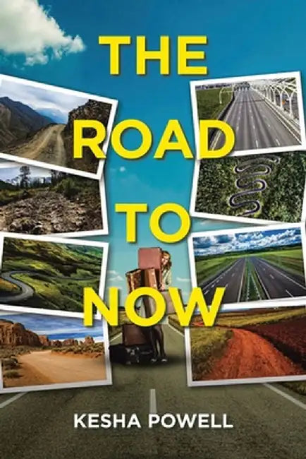 The Road to Now by Kesha Powell
