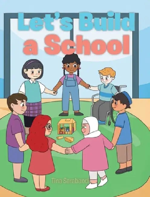 Let's Build a School by Tina Sarabandi