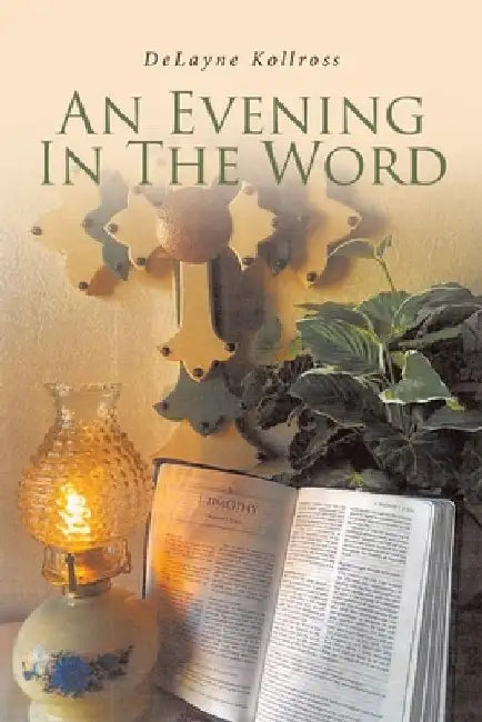 An Evening in the Word by Delayne Kollross