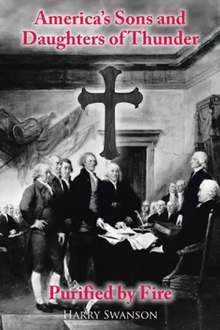 America's Sons and Daughters of Thunder Purified by Fire by Harry Swanson