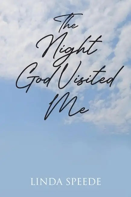 The Night God Visited Me by Linda Speede