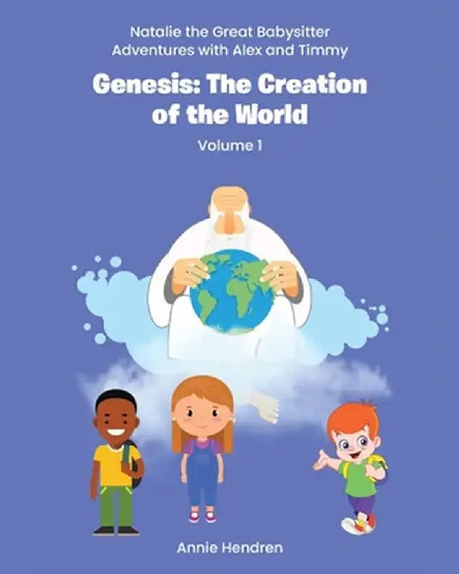 Genesis: The Creation of the World: Volume 1 by Annie Hendren