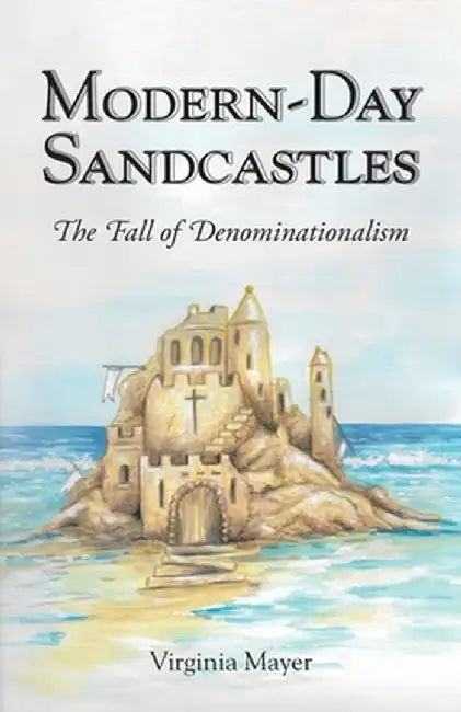 Modern-Day Sandcastles: The Fall of Denominationalism by Virginia Mayer