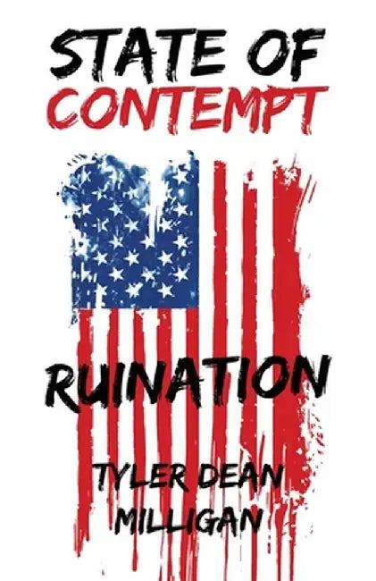 State Of Contempt: Ruination by Tyler Dean Milligan