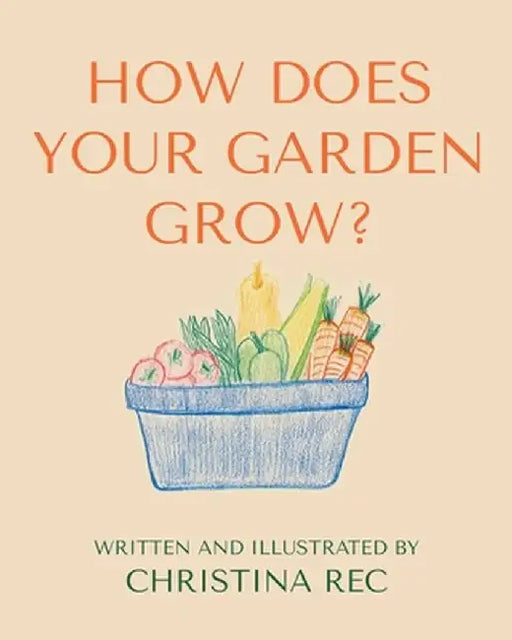 How Does Your Garden Grow? by Christina Rec