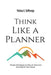 Think Like a Planner: Simple Strategies to Stay on Task and Accomplish Your Goals by Melissa G. Delmonego