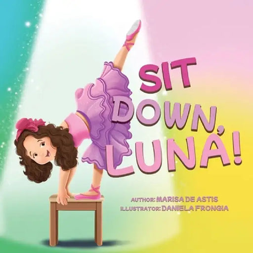 Sit Down, Luna! by Marisa de Astis