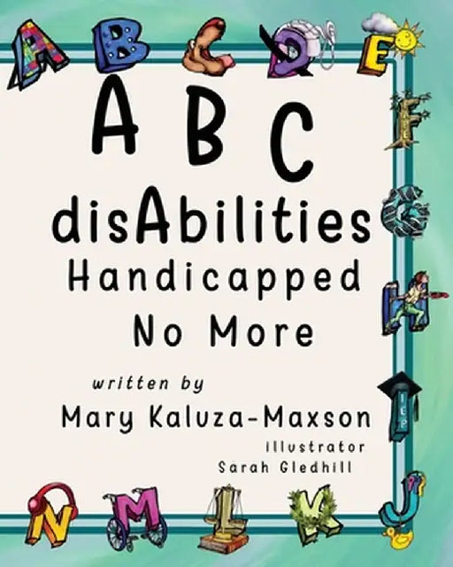ABC disAbilities: Handicapped No More by Mary Kaluza-Maxson