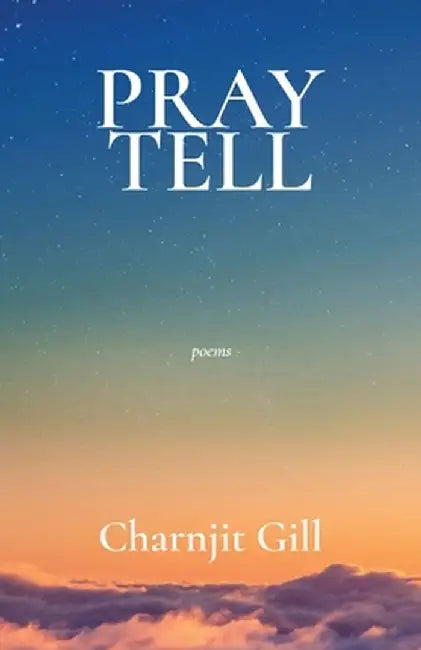 Pray Tell by Charnjit Gill