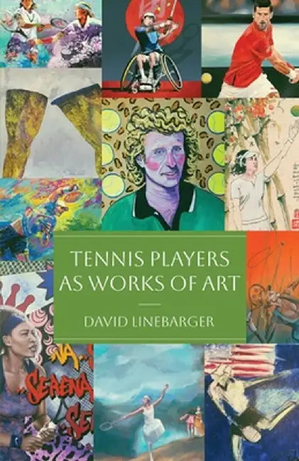 Tennis Players as Works of Art by David Linebarger