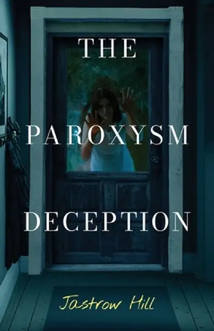 The Paroxysm Deception by Jastrow Hill