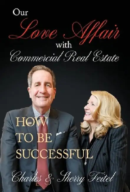 Our Love Affair With Commercial Real Estate by Charles And Sherry Feitel