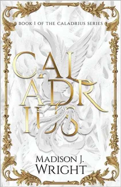 Caladrius by Wright, Madison J.