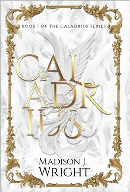 Caladrius by Wright, Madison J.