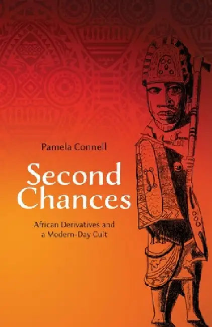 Second Chances: African Derivatives and a Modern Day Cult by Pamela Connell