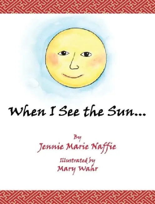 When I See the Sun, You See the Moon by Jennie Marie Naffie, Mary Wahr