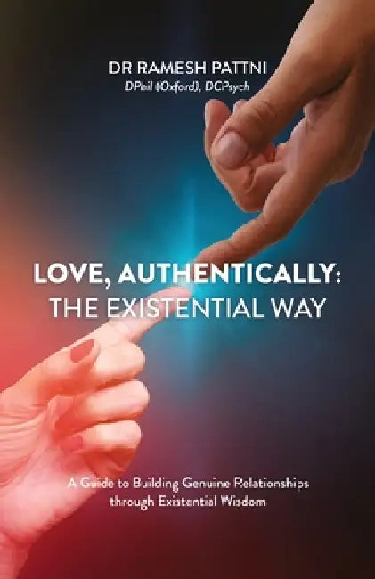 Love, Authentically: The Existential Way by Ramesh Pattni