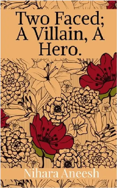 Two faced; A villain, A hero.: For Social Work Practice by Nihara Sree Aneesh