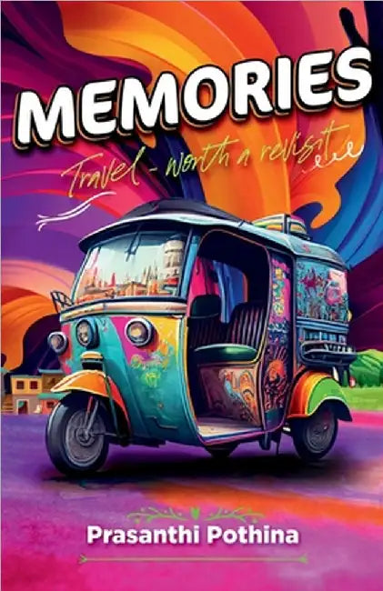 Memories: Travel-worth a revisit by Prasanthi Pothina
