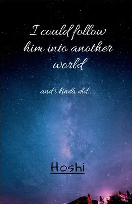I could follow him into another world: and i did... by Hoshi