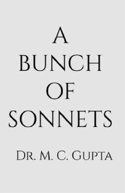A bunch of sonnets by Dr M C Gupta