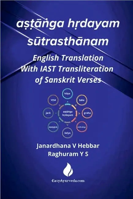 aṣṭāṅga hṛdayam sūtrasthānam: English Translation With IAST Transliteration of Sanskrit Verses by Janardhana V Hebbar