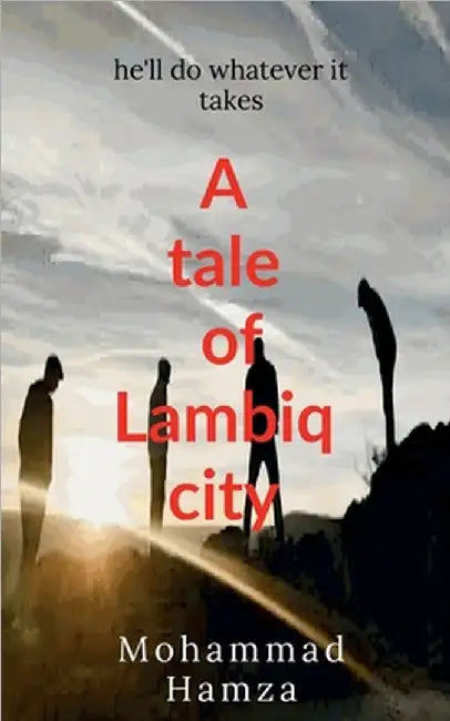 A tale of lambiq city: This book contains a story of four friends who were unknown to each other the went discover an magical island by Mohammad Hamza