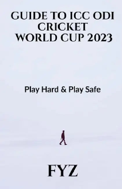 Guide to ICC Odi World Cup 2023: Play Hard & Play Safe by Ebooksbyfz