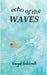 Echo Of The Waves by Vinayak Aralelimath