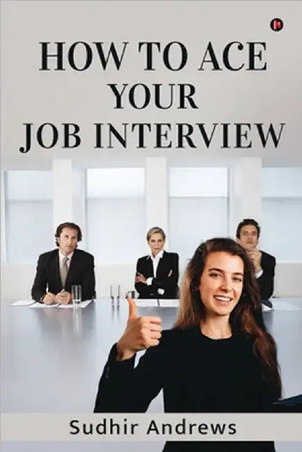 How to Ace your Job Interview by Sudhir Andrews