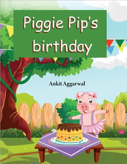 Piggie Pip's Birthday: Party in a Farm by Ankit Aggarwal