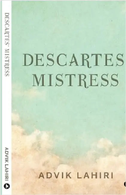 Descartes' Mistress by Advik Lahiri