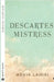 Descartes' Mistress by Advik Lahiri