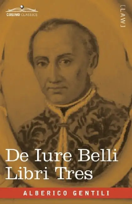 De Iure Belli Libri Tres by Alberico Gentili