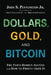 Dollars, Gold, and Bitcoin: The Fed's Hidden Agenda and How to Profit from It by John S. Pennington Jr