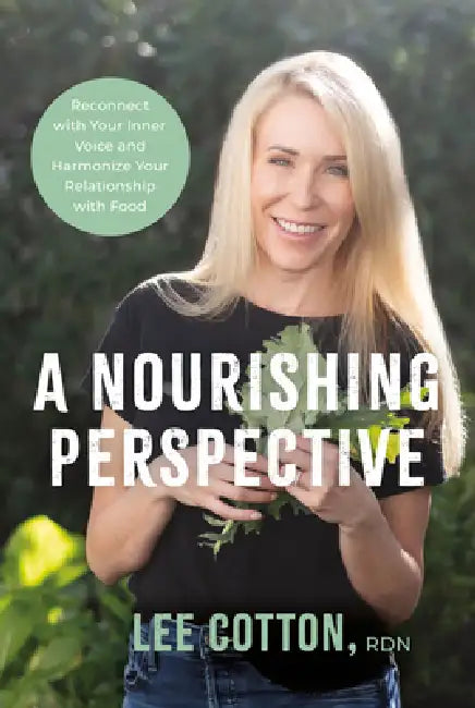 A Nourishing Perspective: Reconnect with Your Inner Voice and Harmonize Your Relationship with Food by Lee Cotton