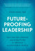 Future-Proofing Leadership: Navigating Change and Disruption to Thrive in an Uncertain World by Rosie Ward Phd