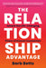 The Relationship Advantage: Unlock the Life-Changing Power of Human Connection by Barb Betts