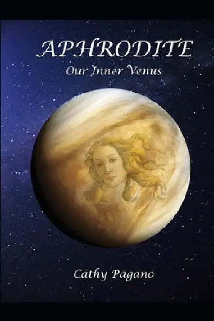 Aphrodite: Our Inner Venus by Cathy Pagano